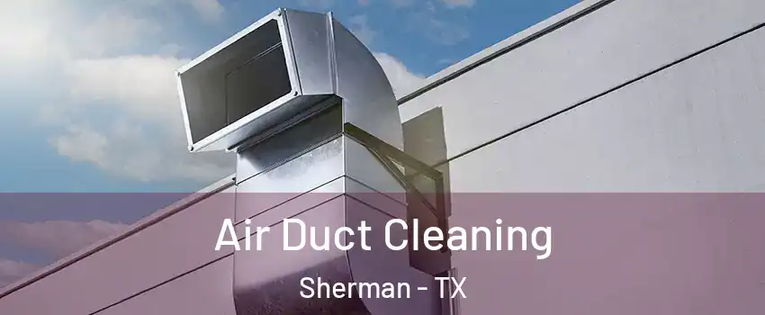  Air Duct Cleaning Sherman - TX