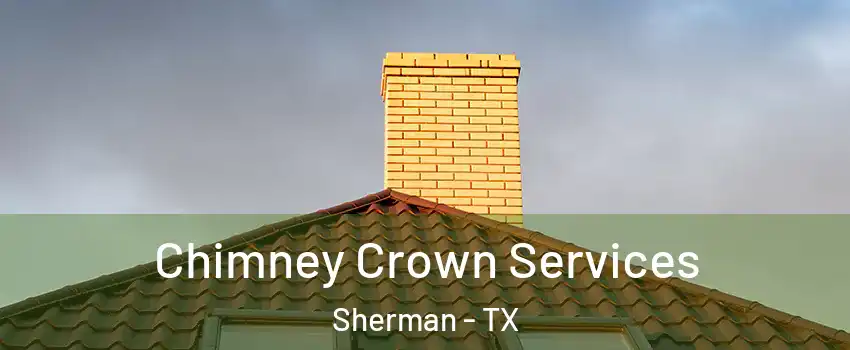 Chimney Crown Services Sherman - TX
