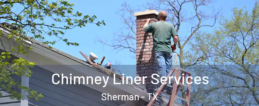  Chimney Liner Services Sherman - TX