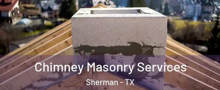  Chimney Masonry Services Sherman - TX