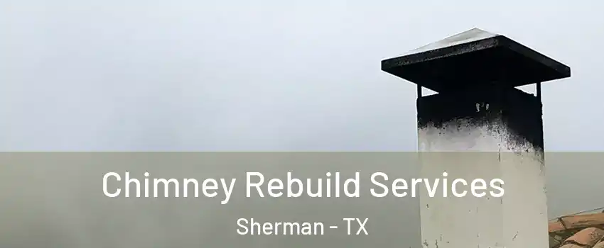  Chimney Rebuild Services Sherman - TX