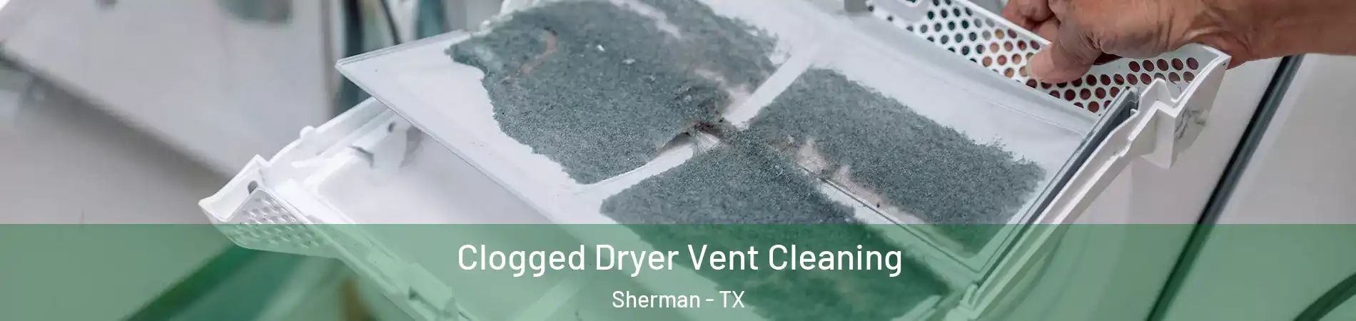  Clogged Dryer Vent Cleaning Sherman - TX