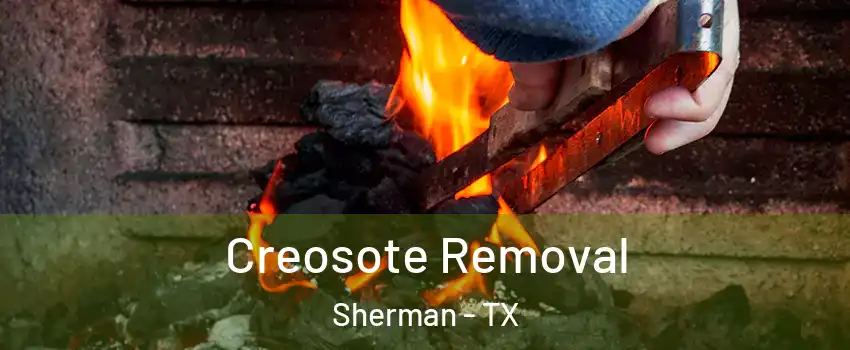  Creosote Removal Sherman - TX