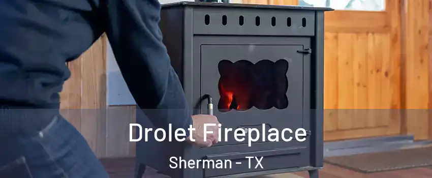  Drolet Fireplace Sherman - TX