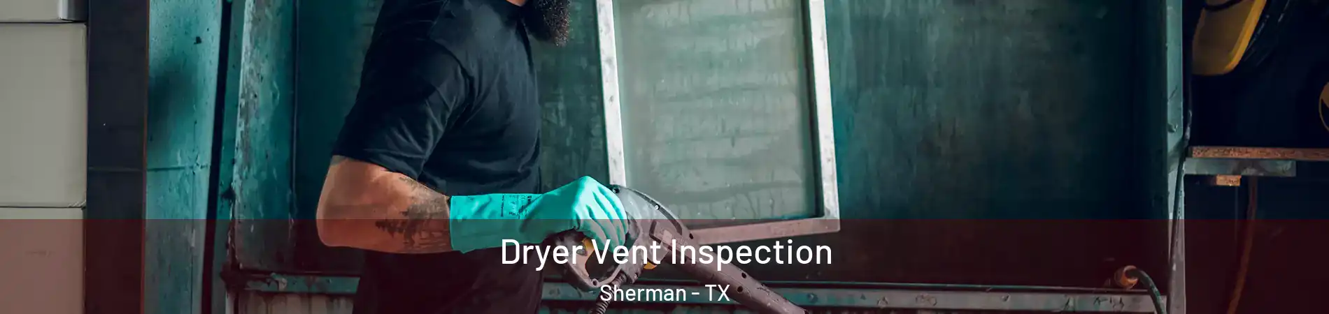  Dryer Vent Inspection Sherman - TX