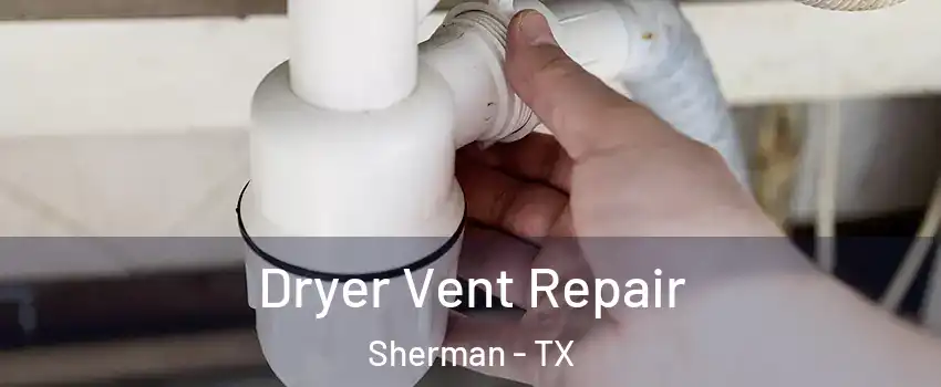  Dryer Vent Repair Sherman - TX