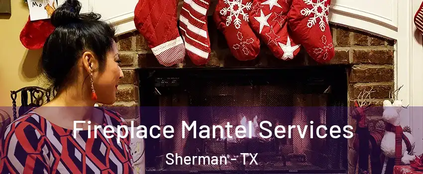  Fireplace Mantel Services Sherman - TX