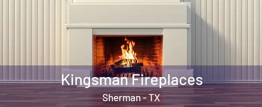  Kingsman Fireplaces Sherman - TX