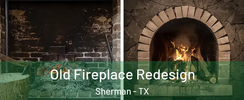  Old Fireplace Redesign Sherman - TX