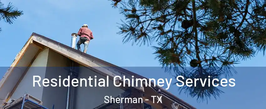 Residential Chimney Services Sherman - TX