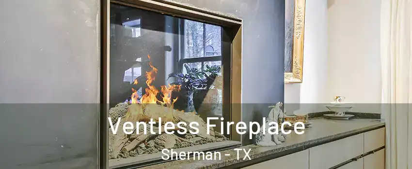  Ventless Fireplace Sherman - TX