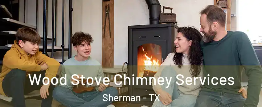  Wood Stove Chimney Services Sherman - TX